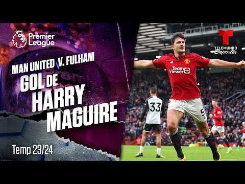 Goal Harry Maguire - Manchester United v. Fulham 23-24 | Premier League | Telemundo Deportes