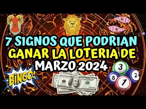 7 Signos que podrían ganar la lotería de Marzo 2024
