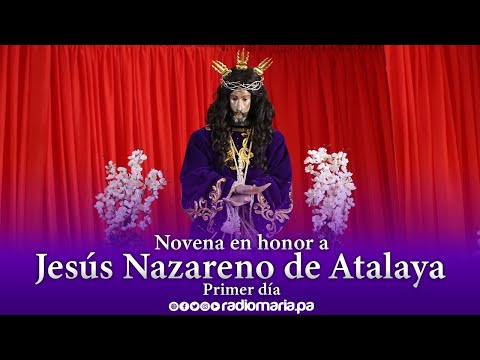 Novena a Jesús Nazareno de Atalaya - Primer Día