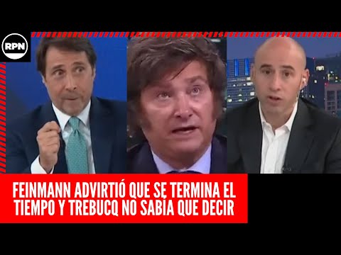 ¡GAME OVER! Feinmann ADVIRTIÓ que a MILEI SE LE TERMINA EL TIEMPO y Trebucq NO SABÍA DÓNDE METERSE