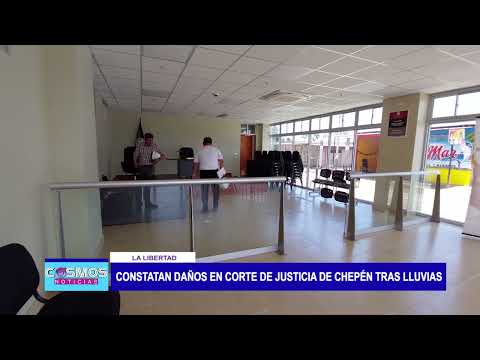 La Libertad: Constatan daños en la Corte de Justicia de Chepén tras lluvias