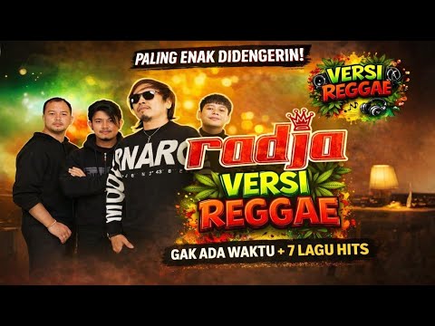 RADJA VERSI REGGAE | Gak Ada Waktu, Jujur, Patah Hati 🌿