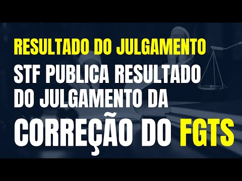 CORREÇÃO DO FGTS: RESULTADO DO JULGAMENTO DA ADI 5.090 NO STF