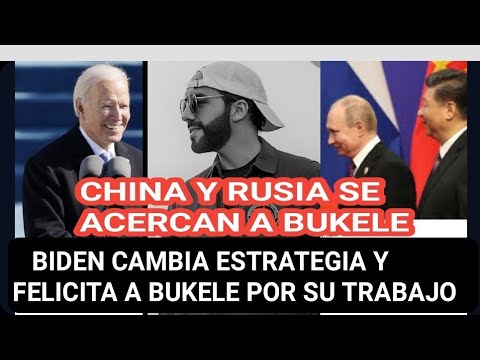 Biden cambia de estrategia, se acerca a Nayib Bukele, por miedo a que Rusia y China se alien con el