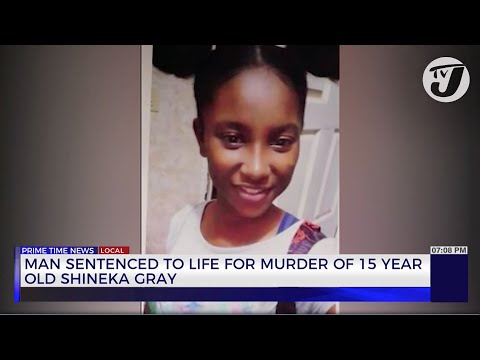 Man Sentenced to Life for Murder of 15 Year Old Shineka Gray | TVJ News