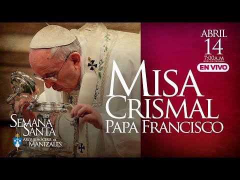 Misa Crismal Jueves Santo Papa Francisco desde el Vaticano. Abril 14 de 2022