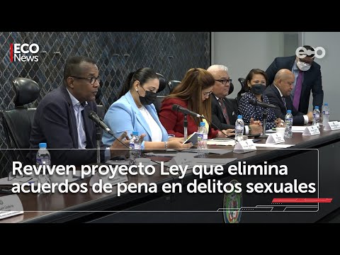 Diputados reviven proyecto de ley que elimina acuerdos de pena en delitos sexuales   | #Eco News