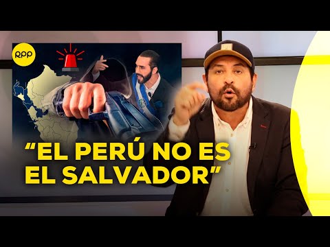 El Perú no es El Salvador: ¿Qué proponen las autoridades? #ADNRegional