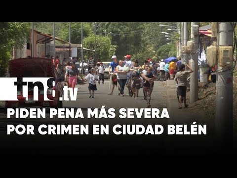 Habitantes de Ciudad Belén exigen pena más severa para adolescente criminal - Nicaragua