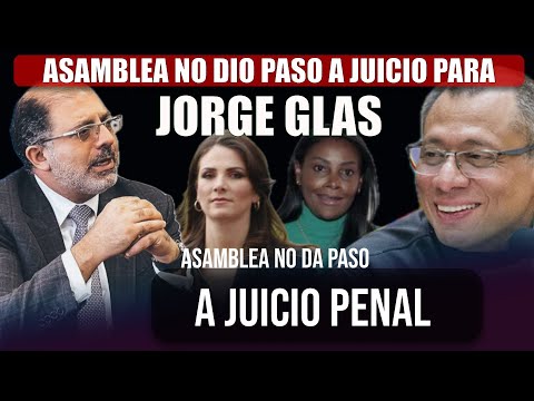 Asamblea de Ecuador Rechaza Juicio a Jorge Glas en Medio de Acusaciones de Corrupción