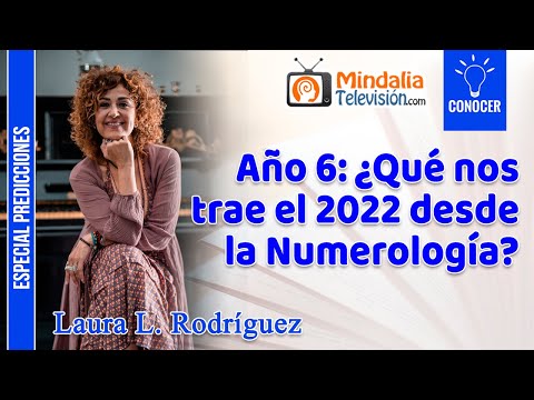 22/11/21 Año 6: ¿Qué nos trae el 2022 desde la Numerología, por por Laura L. Rodríguez