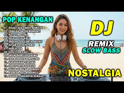 DJ REMIX NOSTALGIA SLOW TERBARU 2025 || DJ DISAAT KAU HARUS MEMILIH | DJ COBALAH UNTUK MENGERTI