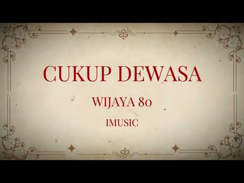 Cukup Dewasa - Wijaya 80 (lirik)