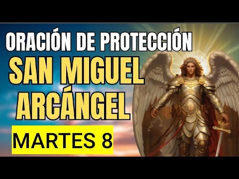 ORACIÓN A SAN MIGUEL ARCÁNGEL.  MARTES 8 DE OCTUBRE DE 2024.