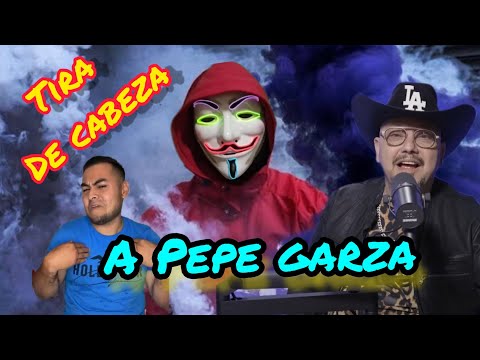 TIRA de CABEZA a PEPE GARZA.