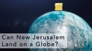 Can the New Jerusalem City Land on a Globe?