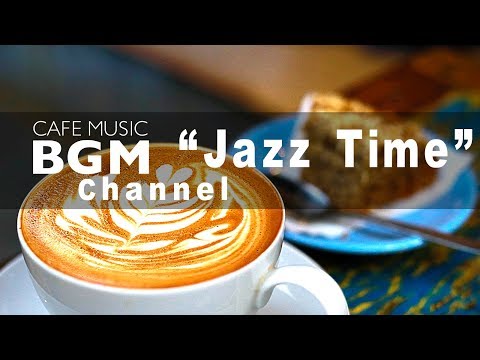 Cafe Music BGM channel - NEW SONGS "Jazz Time"