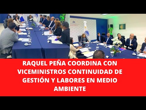 RAQUEL PEÑA COORDINA CON VICEMINISTROS CONTINUIDAD DE GESTIÓN Y LABORES EN MEDIO AMBIENTE