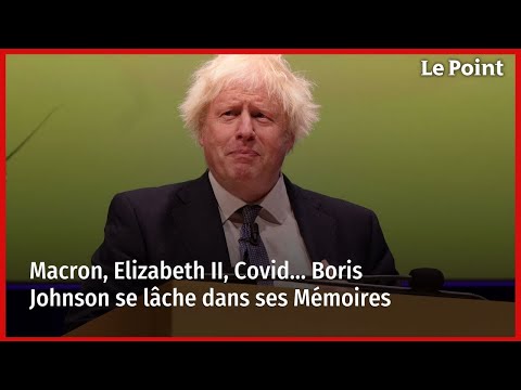 Macron, Elizabeth II, Covid… Boris Johnson se lâche dans ses Mémoires