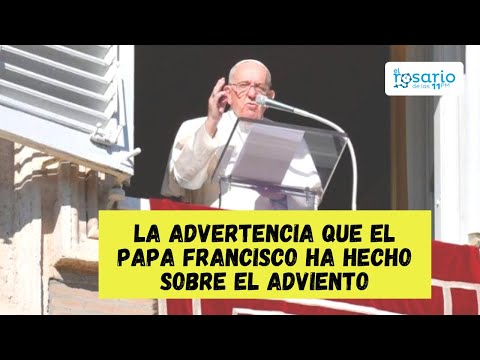 La advertencia que el Papa Francisco ha hecho sobre el Adviento