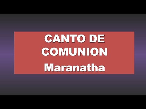 CANTO DE COMUNION TERCER  DOMINGO DE ADVIENTO ||    MARANATHA   ||