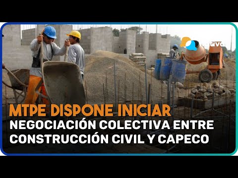MTPE dispone iniciar negociación colectiva entre construcción civil y Capeco