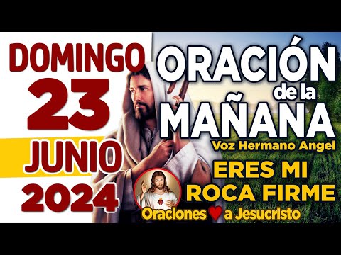 oración de la mañana del día Domingo 23 de Junio de 2024 + Amado Señor LLÉNANOS en este día de paz