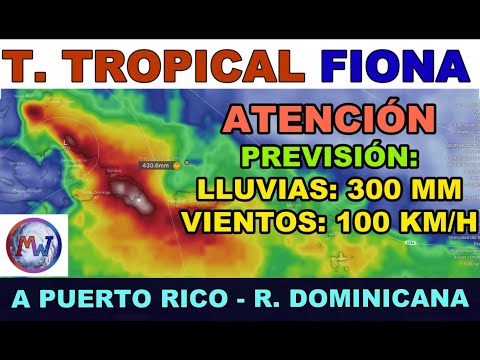 T. TROPICAL FIONA. Peligrosa por las LLUVIAS muy fuertes que puede dejar