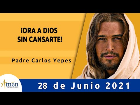 Evangelio De Hoy Lunes 28 Junio 2021 l Padre Carlos Yepes l Biblia