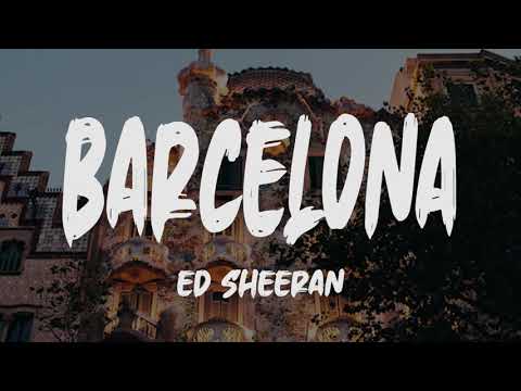 Ed Sheeran - Barcelona (Lyrics)