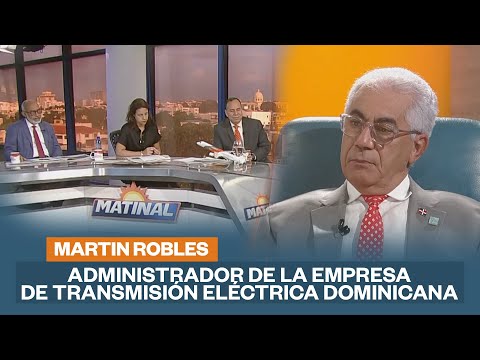 Martin Robles, Administrador de la empresa de transmisión eléctrica Dominicana | Matinal