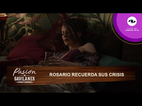 Gunther hace que Rosario recuerde las crisis que la han atormentado - Pasión de Gavilanes | T2