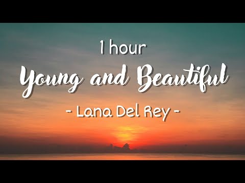 [1 hour - Lyrics] Lana Del Rey - Young and Beautiful