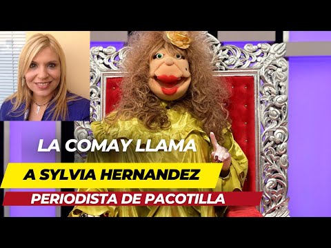 LA COMAY LLAMA A SYLVIA HERNANDEZ PERIODISTA DE PACOTILLA