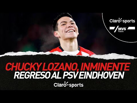 Chucky Lozano, inminente regreso al PSV Eindhoven