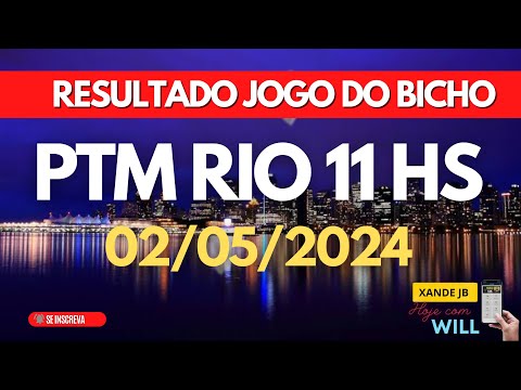Resultado do jogo do bicho ao vivo PTM  RIO 11HS dia 02/05/2024 - Quinta - Feira