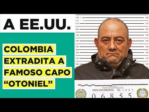 Colombia extradita a EE.UU. al capo de la droga Otoniel