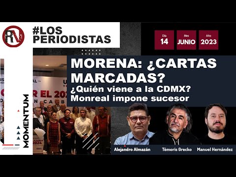 #MesaDePeriodistas - Morena: ¿cartas marcadas? | ¿Quién viene a la CDMX? | Monreal impone sucesor