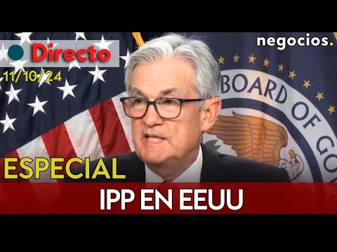 DIRECTO | ESPECIAL IPP EN EEUU: LA FED EN EL PUNTO DE MIRA DEL MERCADO. ¿HABRÁ RECORTES DE TIPOS?