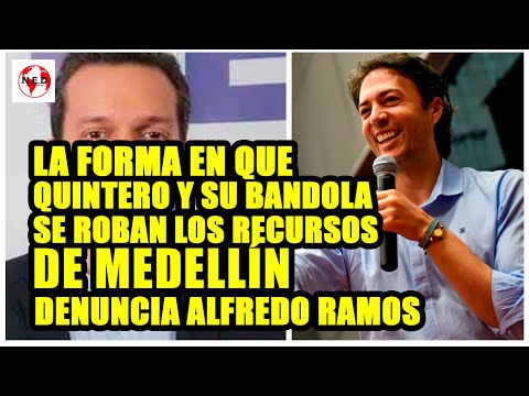 LA FORMA EN QUE QUINTERO Y SU BANDOLA SE ROBAN LOS RECURSOS DE MEDELLÍN