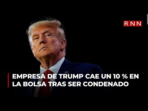 Empresa de Trump cae un 10 % en la bolsa tras ser condenado