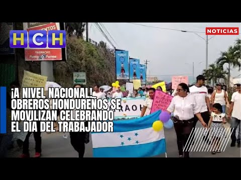¡A nivel nacional! Obreros hondureños se movilizan celebrando el Día del Trabajador