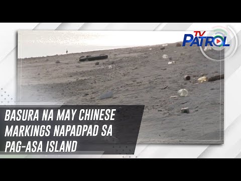 Basura na may Chinese markings napadpad sa Pag-asa Island | TV Patrol