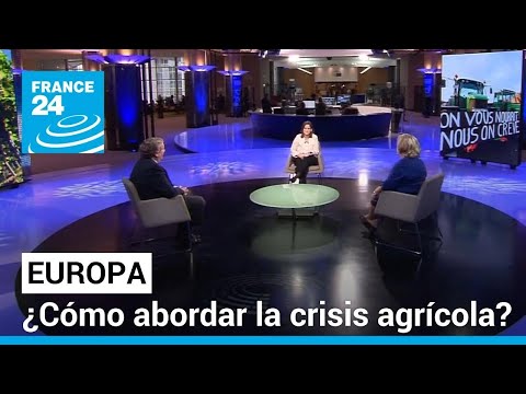 Crisis en el campo: ¿cómo abordar las demandas de los agricultores europeos?