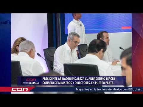 Presidente Abinader encabezó cuadragésimo tercer Consejo de Ministros y directores, en Puerto Plata