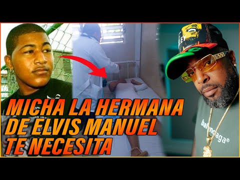MICHA LA HERMANA DE ELVIS MANUEL ESTÁ MAL: NECESITA QUE LA AYUDEMOS AHORA !!!