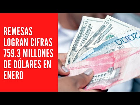 REMESAS LOGRAN CIFRAS 759.3 MILLONES DE DÓLARES EN ENERO
