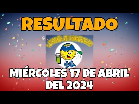RESULTADO LOTERÍA DE MANIZALES DEL MIÉRCOLES 17 DE ABRIL DEL 2024