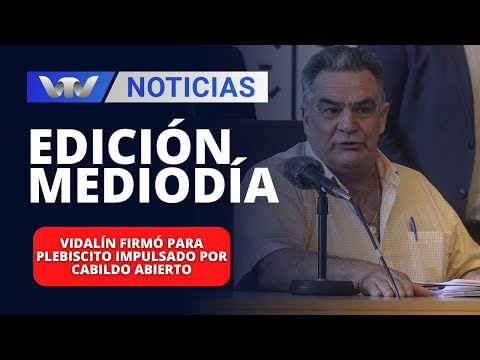 Edición Mediodía 27/03 | Vidalín firmó para plebiscito impulsado por Cabildo Abierto