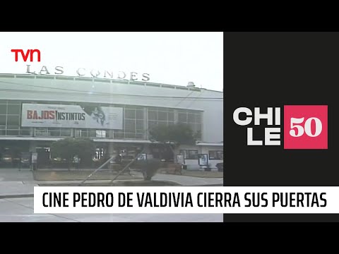 Cine Pedro de Valdivia cierra sus puertas | #Chile50